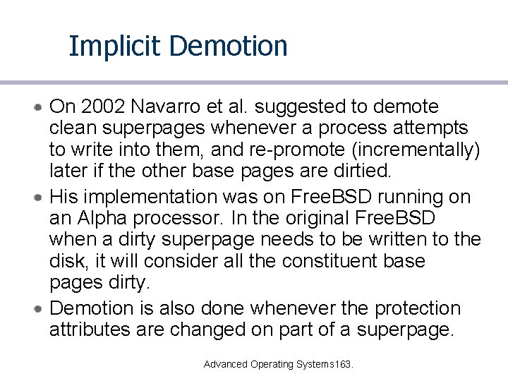 Implicit Demotion On 2002 Navarro et al. suggested to demote clean superpages whenever a