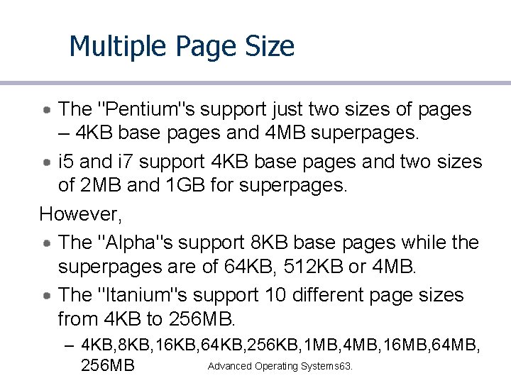 Multiple Page Size The "Pentium"s support just two sizes of pages – 4 KB