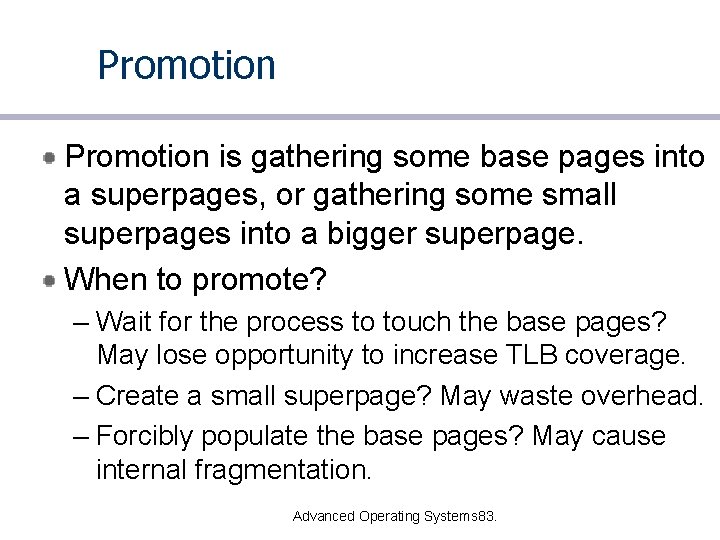 Promotion is gathering some base pages into a superpages, or gathering some small superpages