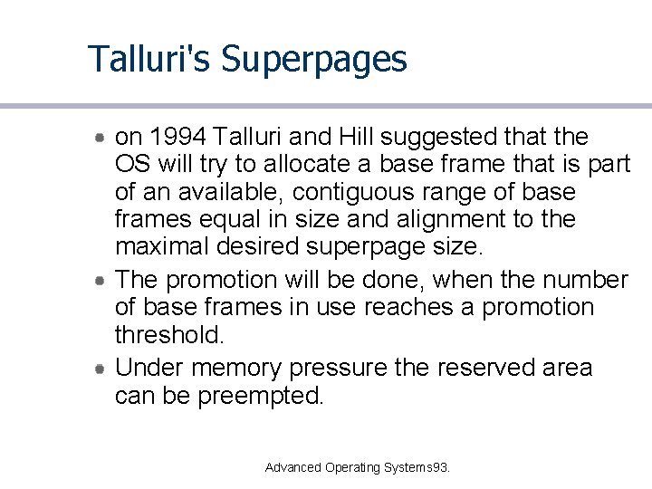 Talluri's Superpages on 1994 Talluri and Hill suggested that the OS will try to