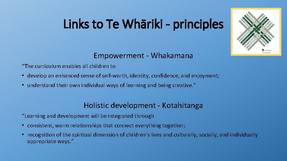 Links to Te Whāriki - principles Empowerment - Whakamana “The curriculum enables all children