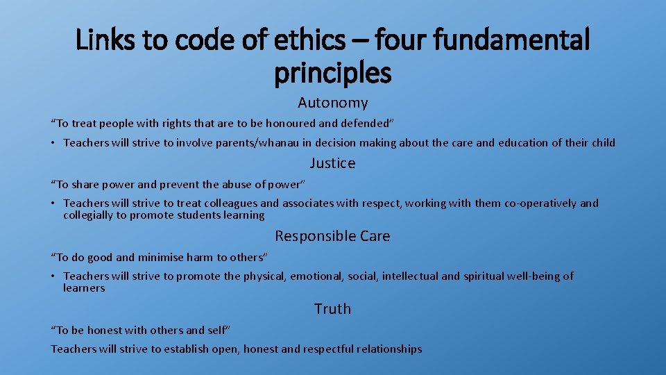 Links to code of ethics – four fundamental principles Autonomy “To treat people with