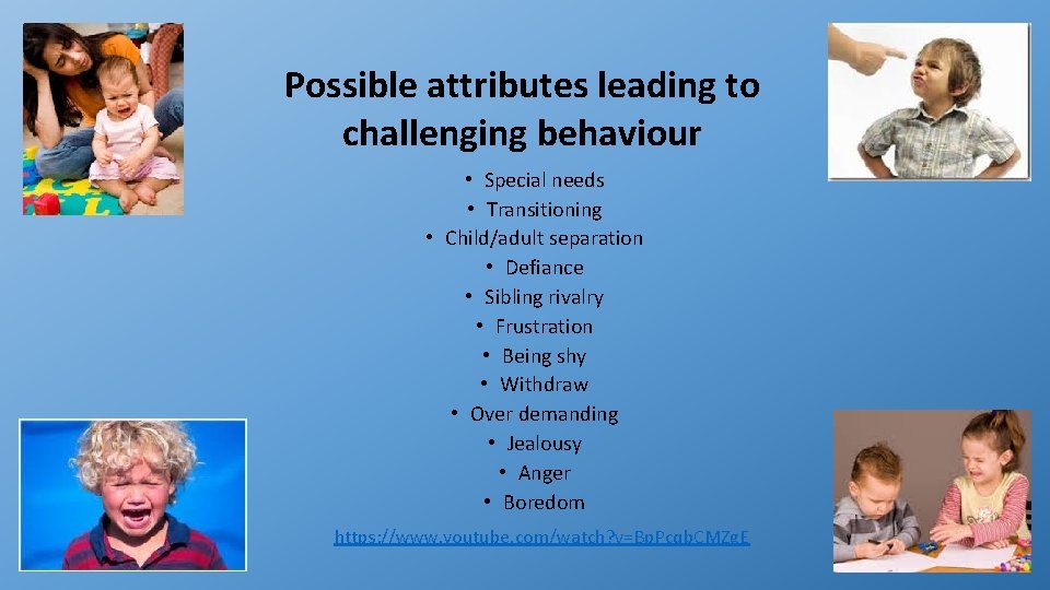 Possible attributes leading to challenging behaviour • Special needs • Transitioning • Child/adult separation