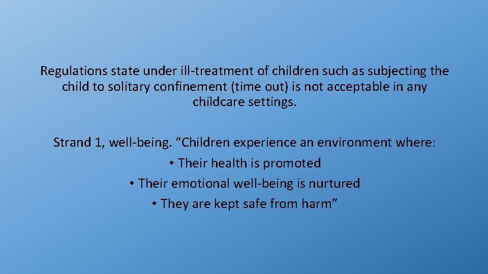 Regulations state under ill-treatment of children such as subjecting the child to solitary confinement