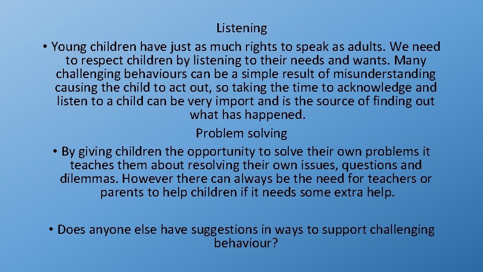 Listening • Young children have just as much rights to speak as adults. We