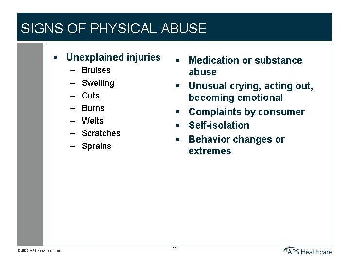 SIGNS OF PHYSICAL ABUSE § Unexplained injuries – – – – © 2009 APS