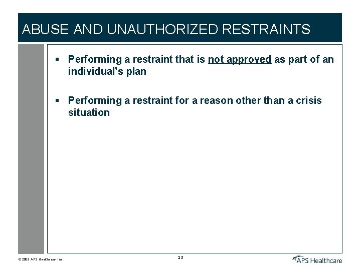 ABUSE AND UNAUTHORIZED RESTRAINTS § Performing a restraint that is not approved as part