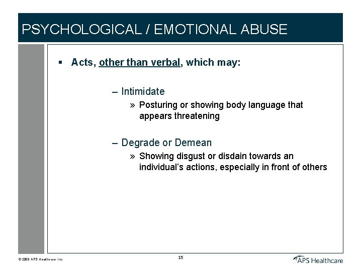 PSYCHOLOGICAL / EMOTIONAL ABUSE § Acts, other than verbal, which may: – Intimidate »