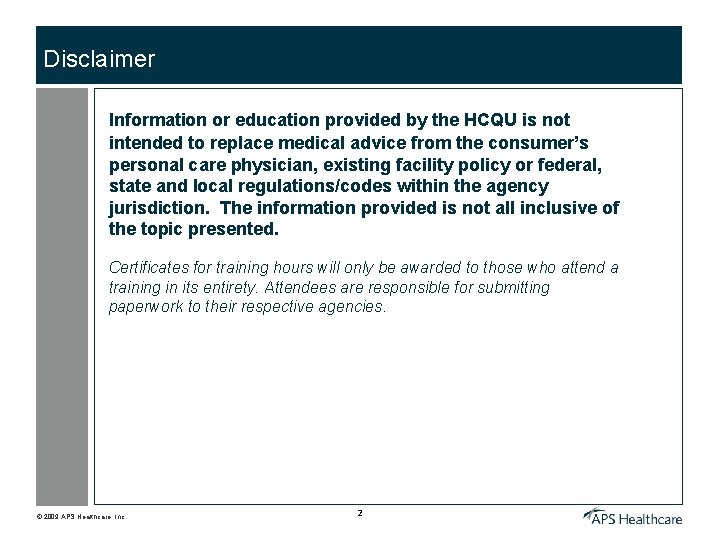 Disclaimer Information or education provided by the HCQU is not intended to replace medical