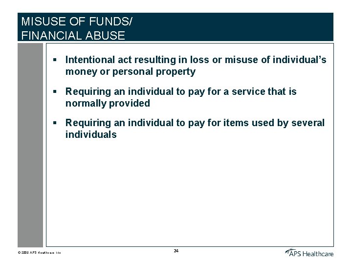 MISUSE OF FUNDS/ FINANCIAL ABUSE § Intentional act resulting in loss or misuse of