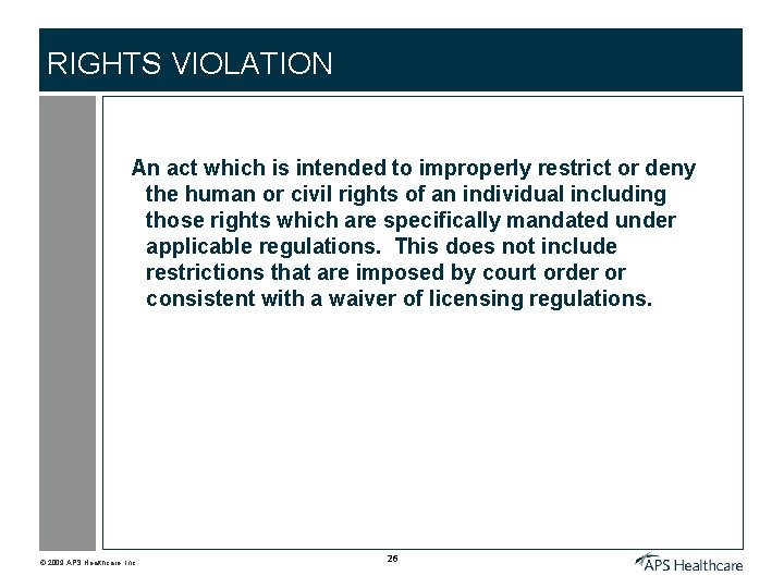 RIGHTS VIOLATION An act which is intended to improperly restrict or deny the human