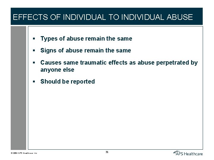 EFFECTS OF INDIVIDUAL TO INDIVIDUAL ABUSE § Types of abuse remain the same §