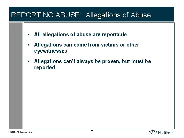 REPORTING ABUSE: Allegations of Abuse § All allegations of abuse are reportable § Allegations