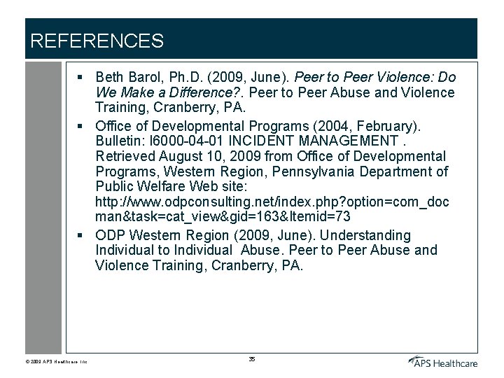 REFERENCES § Beth Barol, Ph. D. (2009, June). Peer to Peer Violence: Do We