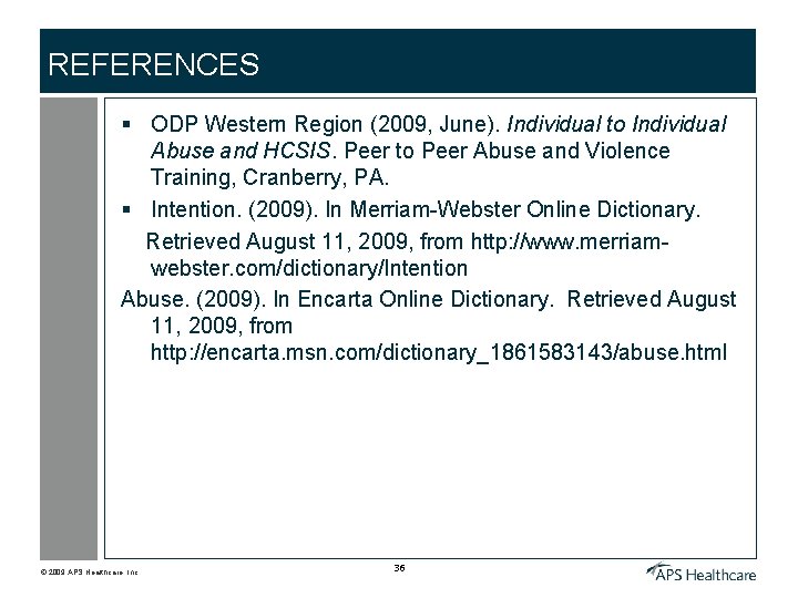 REFERENCES § ODP Western Region (2009, June). Individual to Individual Abuse and HCSIS. Peer