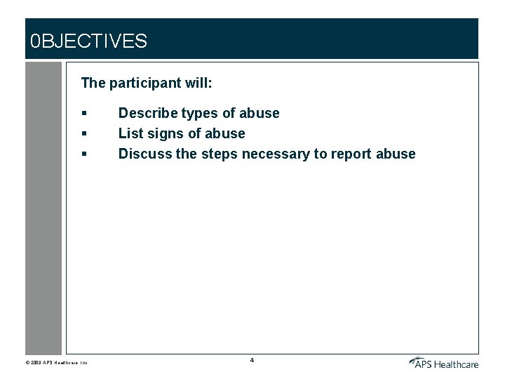 0 BJECTIVES The participant will: § § § © 2009 APS Healthcare, Inc. Describe