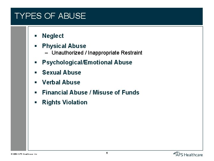 TYPES OF ABUSE § Neglect § Physical Abuse – Unauthorized / Inappropriate Restraint §