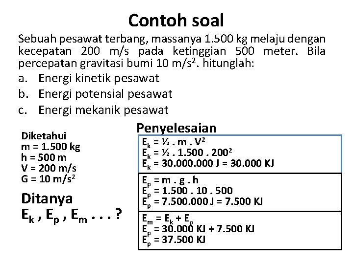 Contoh soal Sebuah pesawat terbang, massanya 1. 500 kg melaju dengan kecepatan 200 m/s