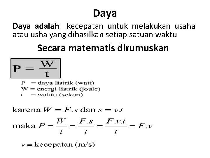 Daya adalah kecepatan untuk melakukan usaha atau usha yang dihasilkan setiap satuan waktu Secara