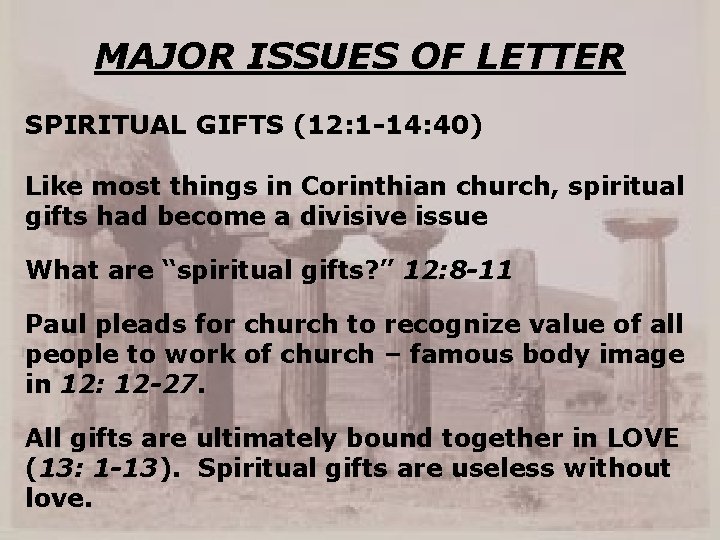 MAJOR ISSUES OF LETTER SPIRITUAL GIFTS (12: 1 -14: 40) Like most things in