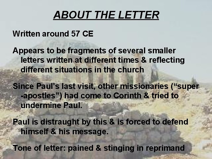 ABOUT THE LETTER Written around 57 CE Appears to be fragments of several smaller