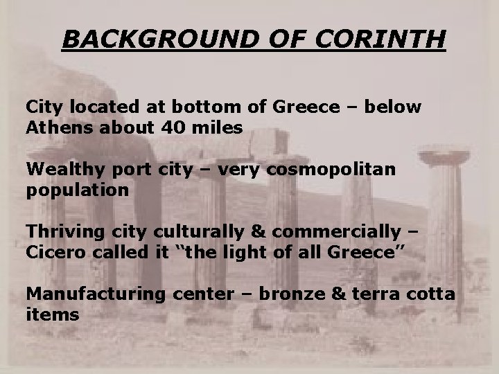 BACKGROUND OF CORINTH City located at bottom of Greece – below Athens about 40