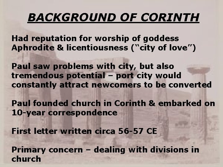BACKGROUND OF CORINTH Had reputation for worship of goddess Aphrodite & licentiousness (“city of
