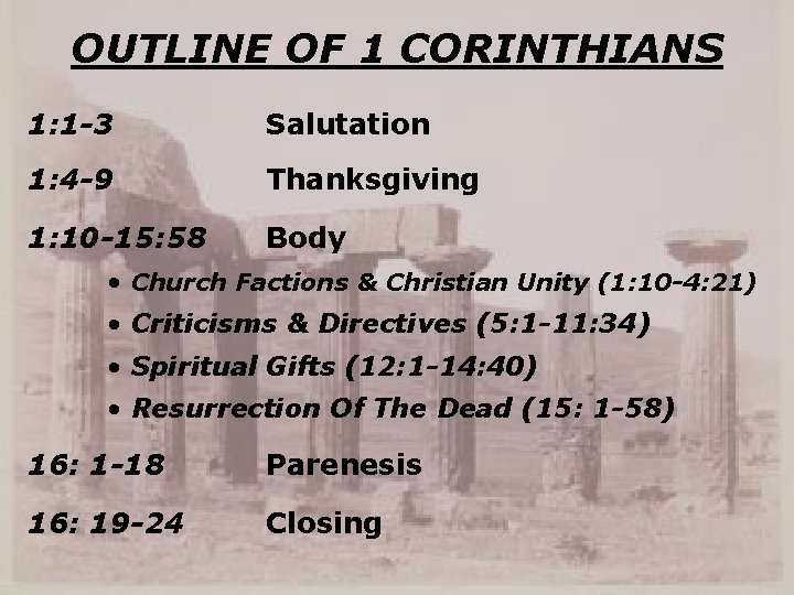 OUTLINE OF 1 CORINTHIANS 1: 1 -3 Salutation 1: 4 -9 Thanksgiving 1: 10