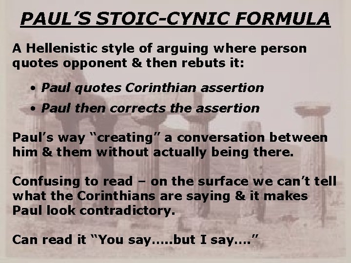 PAUL’S STOIC-CYNIC FORMULA A Hellenistic style of arguing where person quotes opponent & then