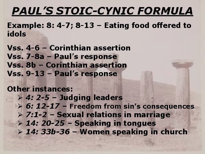 PAUL’S STOIC-CYNIC FORMULA Example: 8: 4 -7; 8 -13 – Eating food offered to