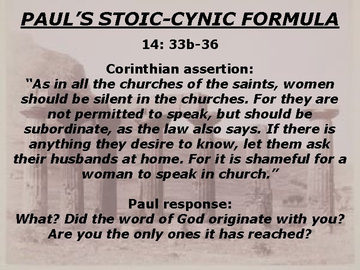 PAUL’S STOIC-CYNIC FORMULA 14: 33 b-36 Corinthian assertion: “As in all the churches of