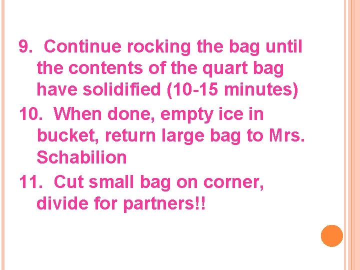 9. Continue rocking the bag until the contents of the quart bag have solidified