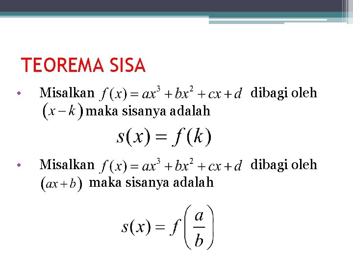 TEOREMA SISA • Misalkan maka sisanya adalah dibagi oleh 