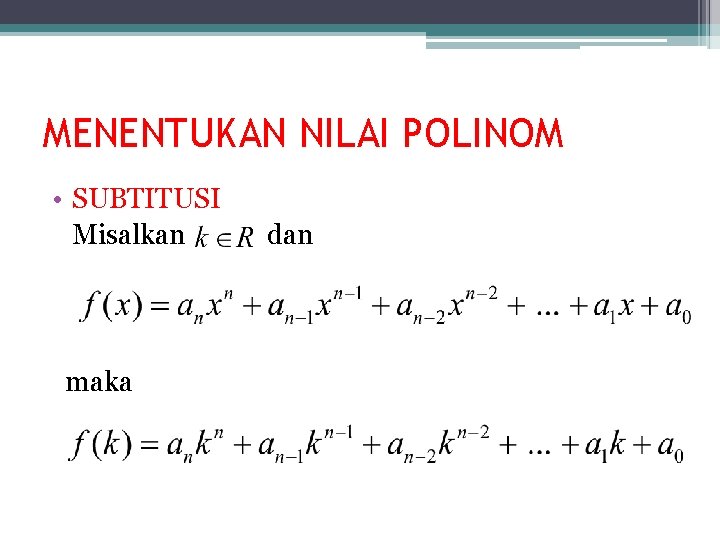 MENENTUKAN NILAI POLINOM • SUBTITUSI Misalkan maka dan 