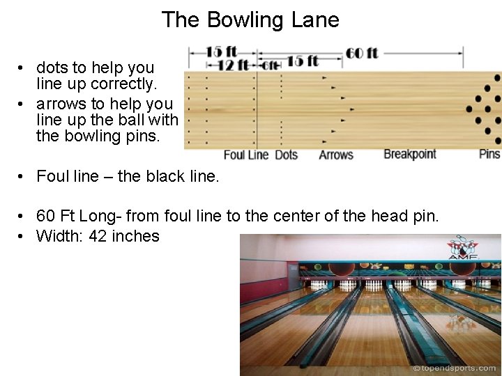 The Bowling Lane • dots to help you line up correctly. • arrows to