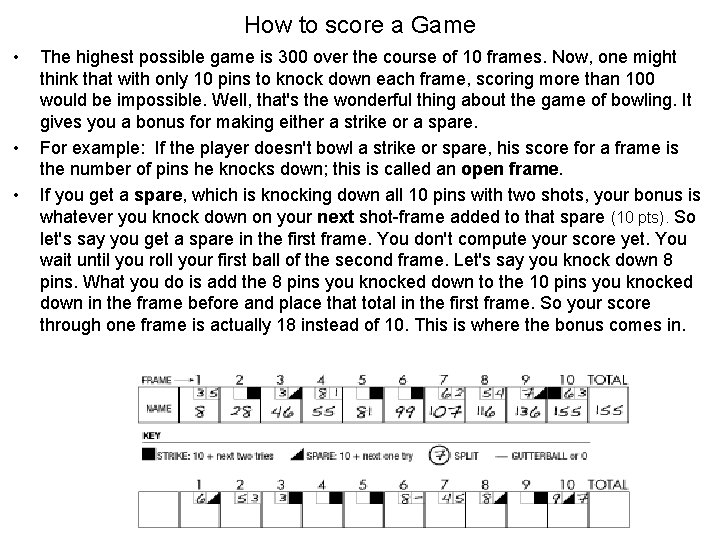 How to score a Game • • • The highest possible game is 300