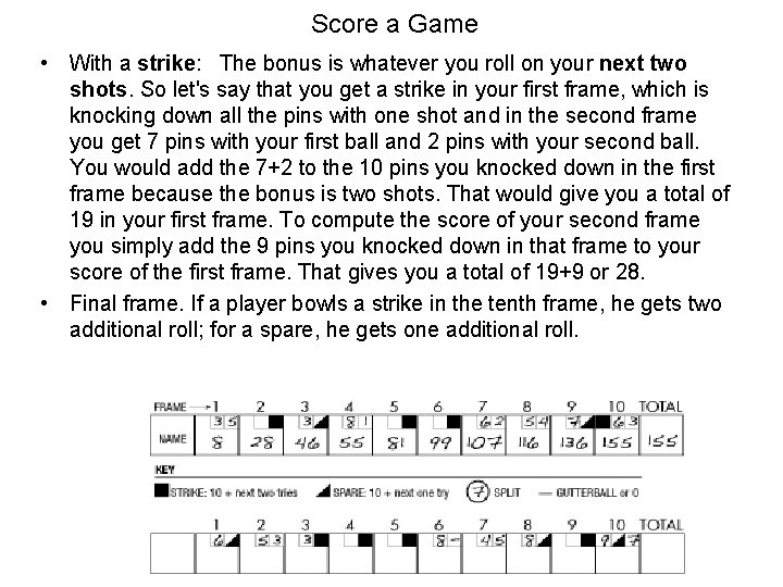 Score a Game • With a strike: The bonus is whatever you roll on