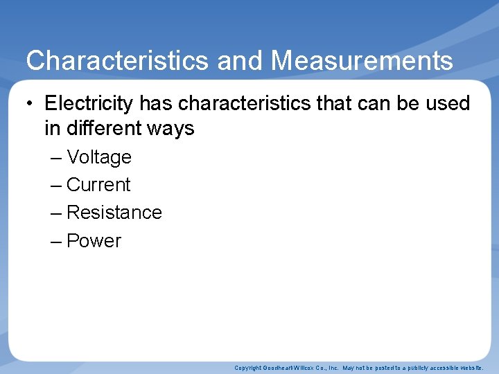 Characteristics and Measurements • Electricity has characteristics that can be used in different ways Characteristics and Measurements • Electricity has characteristics that can be used in different ways
