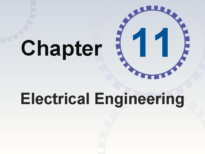 Chapter 11 Electrical Engineering Chapter 11 Electrical Engineering
