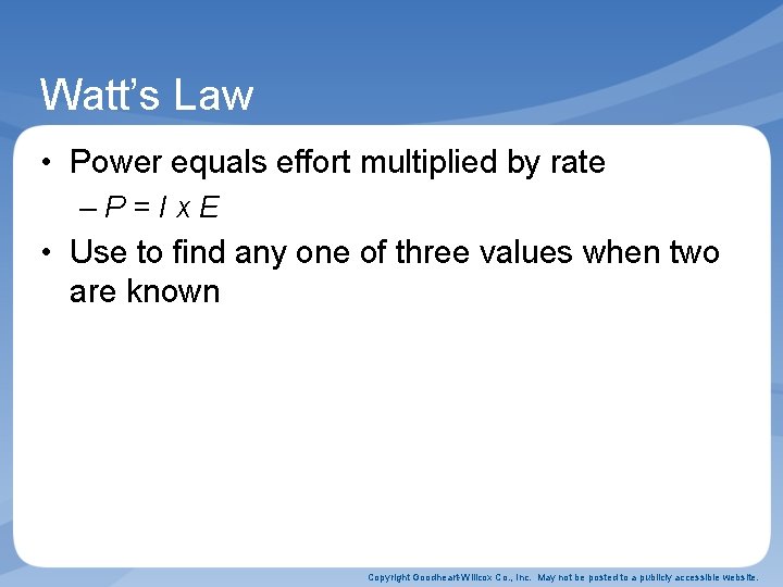 Watt’s Law • Power equals effort multiplied by rate –P=Ix. E • Use to