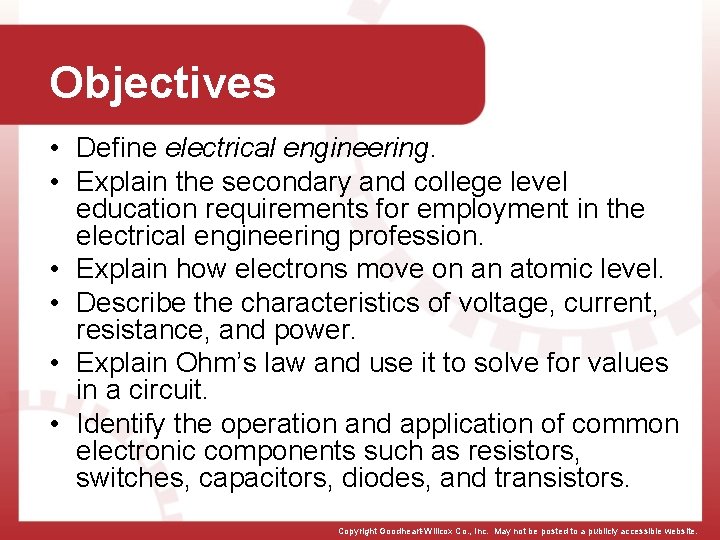 Objectives • Define electrical engineering. • Explain the secondary and college level education requirements Objectives • Define electrical engineering. • Explain the secondary and college level education requirements