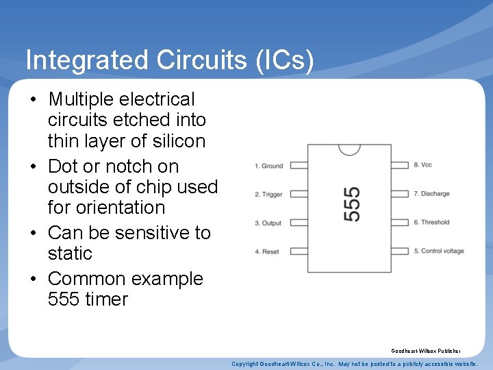 Integrated Circuits (ICs) • Multiple electrical circuits etched into thin layer of silicon •