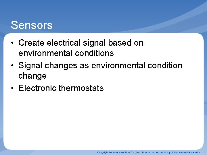 Sensors • Create electrical signal based on environmental conditions • Signal changes as environmental Sensors • Create electrical signal based on environmental conditions • Signal changes as environmental