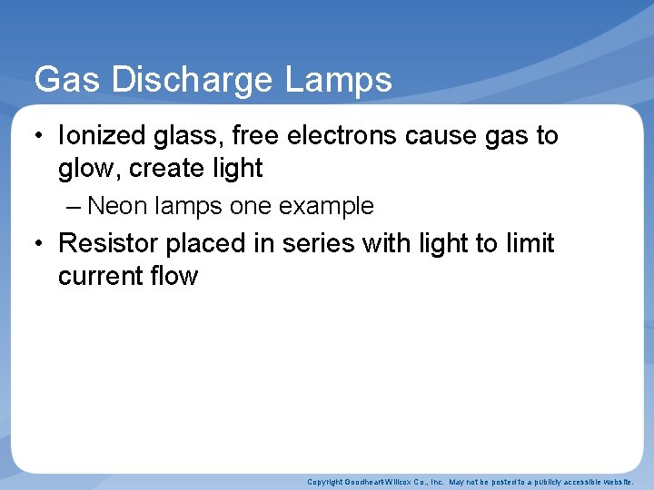 Gas Discharge Lamps • Ionized glass, free electrons cause gas to glow, create light