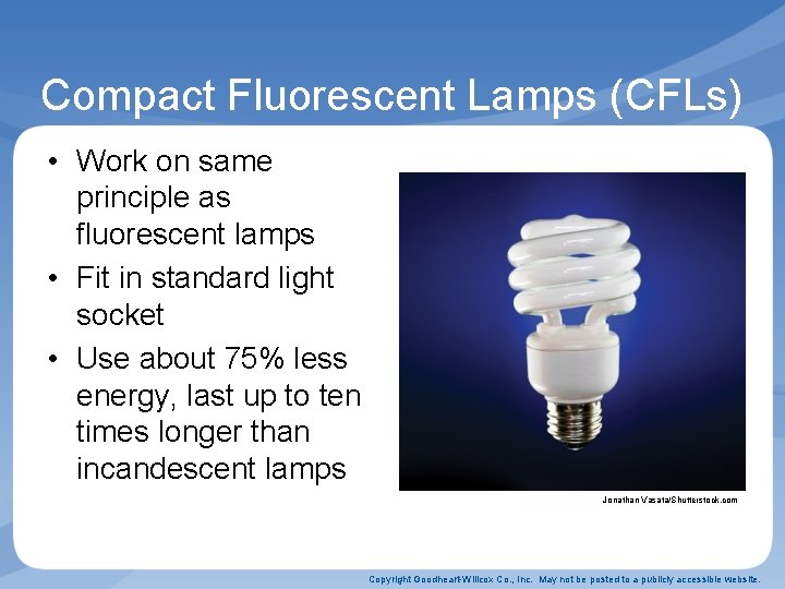 Compact Fluorescent Lamps (CFLs) • Work on same principle as fluorescent lamps • Fit