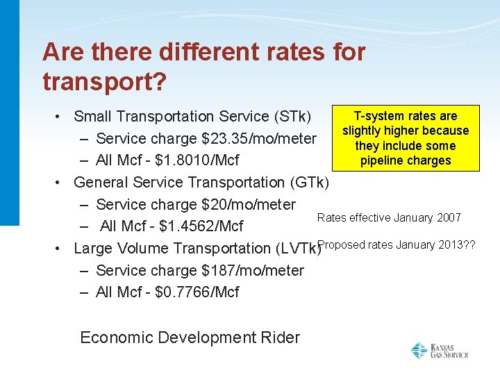 Are there different rates for transport? T-system rates are • Small Transportation Service (STk)