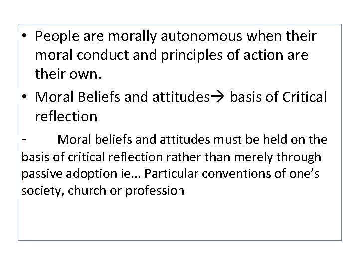  • People are morally autonomous when their moral conduct and principles of action