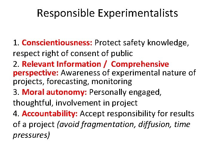 Responsible Experimentalists 1. Conscientiousness: Protect safety knowledge, respect right of consent of public 2.
