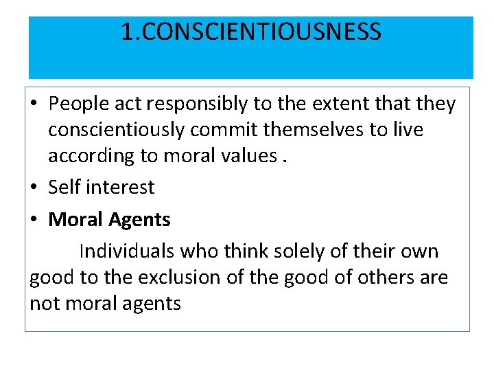 1. CONSCIENTIOUSNESS • People act responsibly to the extent that they conscientiously commit themselves