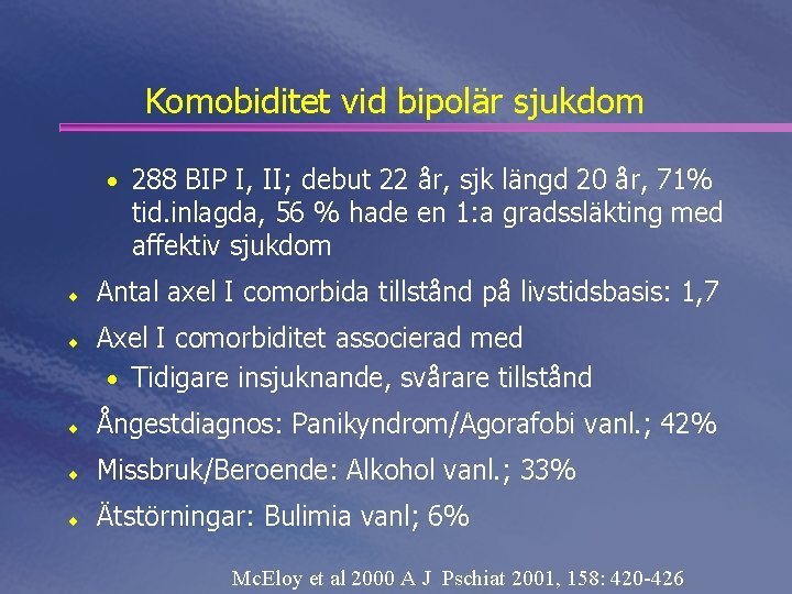 Komobiditet vid bipolär sjukdom • 288 BIP I, II; debut 22 år, sjk längd